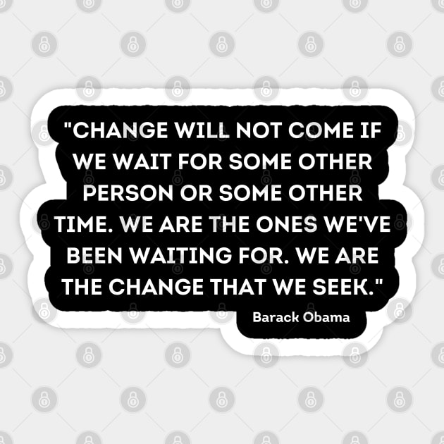 "Change will not come if we wait for some other person or some other time, Barack Obama Sticker by UrbanLifeApparel